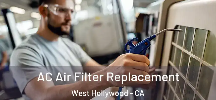  AC Air Filter Replacement West Hollywood - CA
