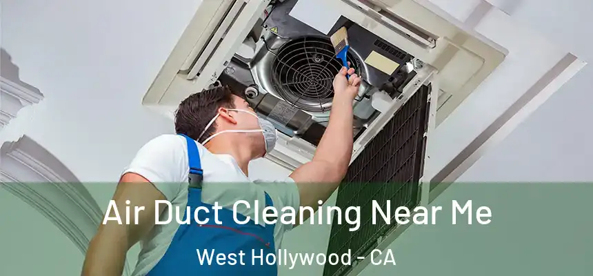  Air Duct Cleaning Near Me West Hollywood - CA