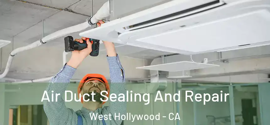  Air Duct Sealing And Repair West Hollywood - CA