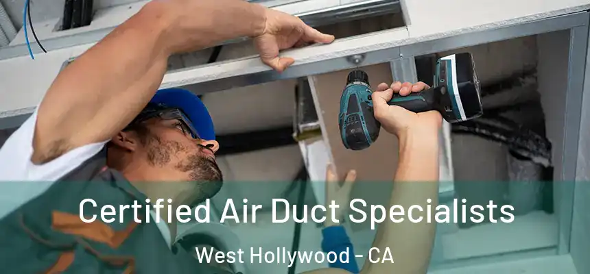 Certified Air Duct Specialists West Hollywood - CA