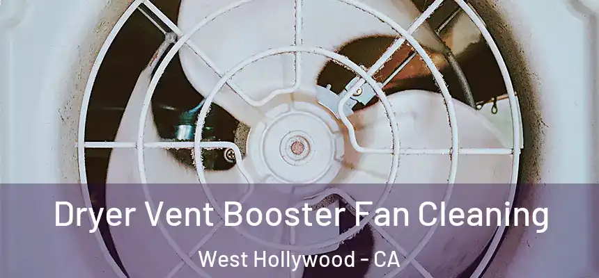Dryer Vent Booster Fan Cleaning West Hollywood - CA