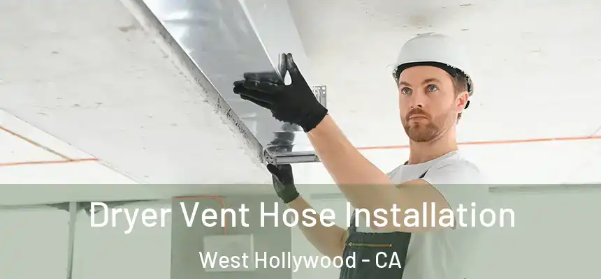 Dryer Vent Hose Installation West Hollywood - CA