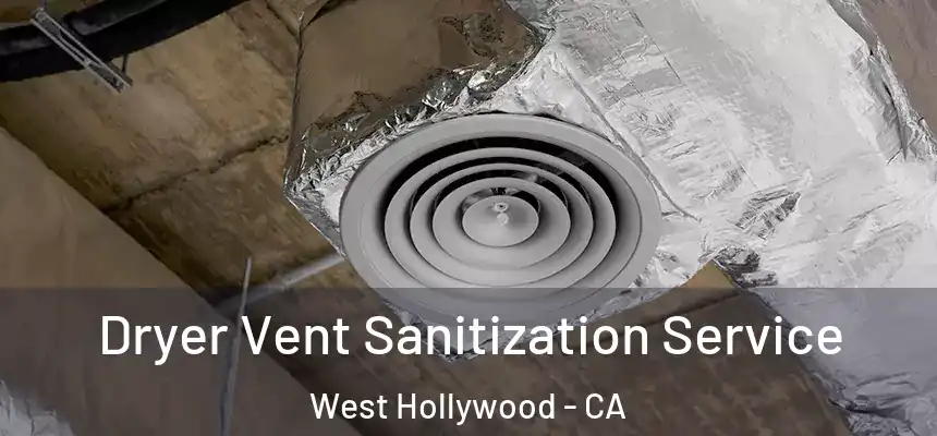  Dryer Vent Sanitization Service West Hollywood - CA
