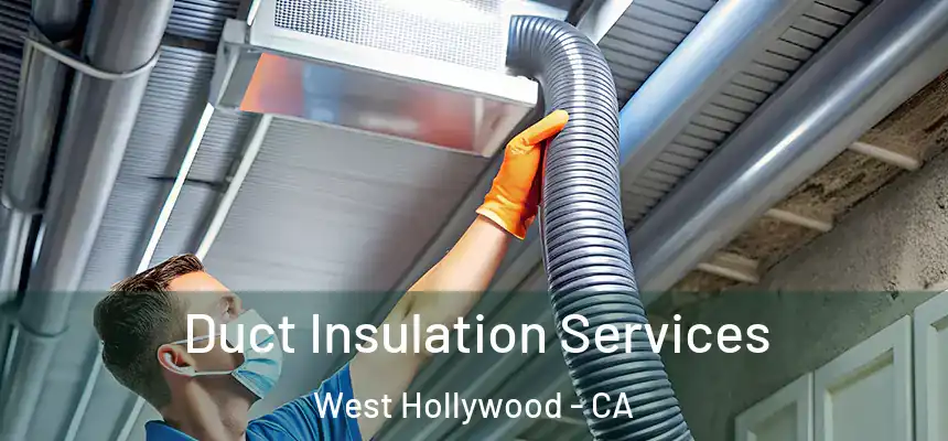  Duct Insulation Services West Hollywood - CA