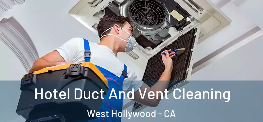  Hotel Duct And Vent Cleaning West Hollywood - CA