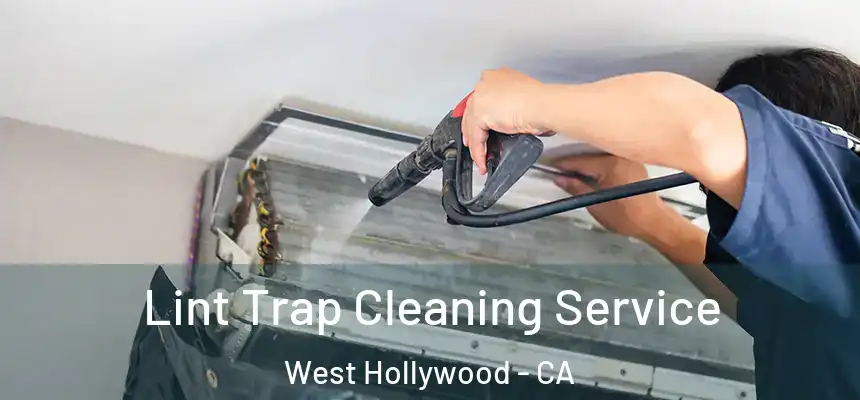 Lint Trap Cleaning Service West Hollywood - CA