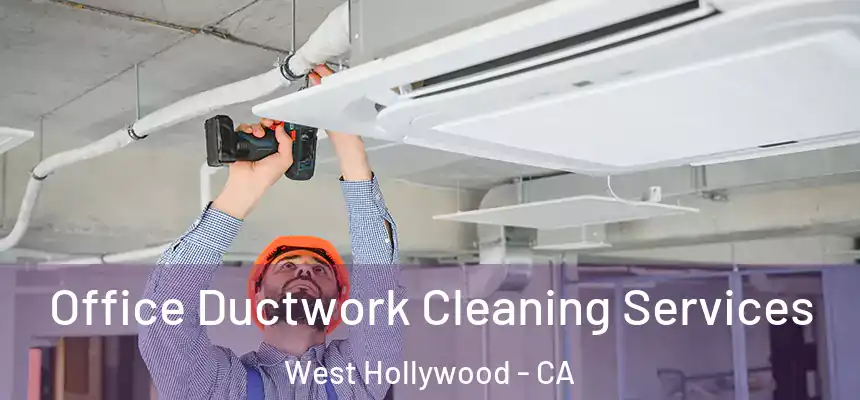  Office Ductwork Cleaning Services West Hollywood - CA