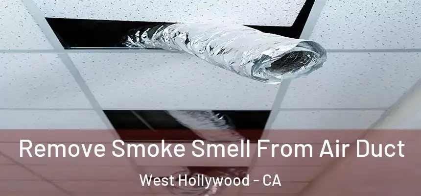 Remove Smoke Smell From Air Duct West Hollywood - CA