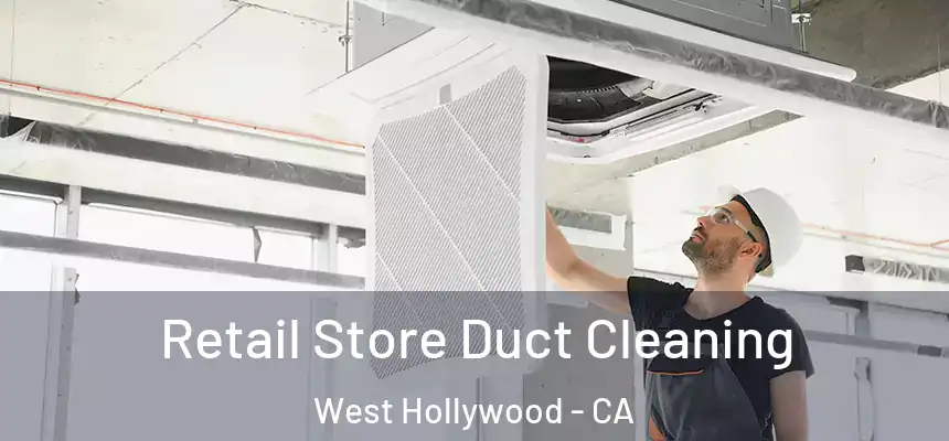 Retail Store Duct Cleaning West Hollywood - CA