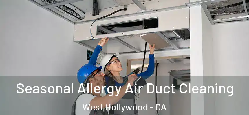  Seasonal Allergy Air Duct Cleaning West Hollywood - CA