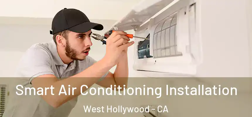  Smart Air Conditioning Installation West Hollywood - CA