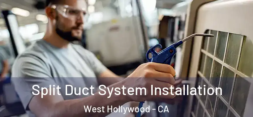 Split Duct System Installation West Hollywood - CA