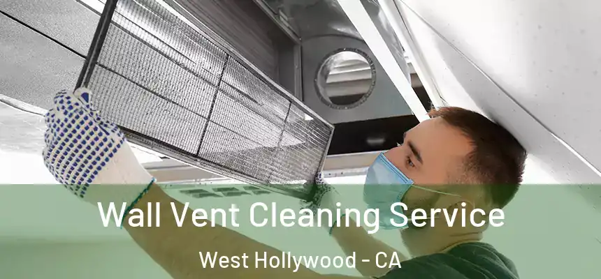  Wall Vent Cleaning Service West Hollywood - CA